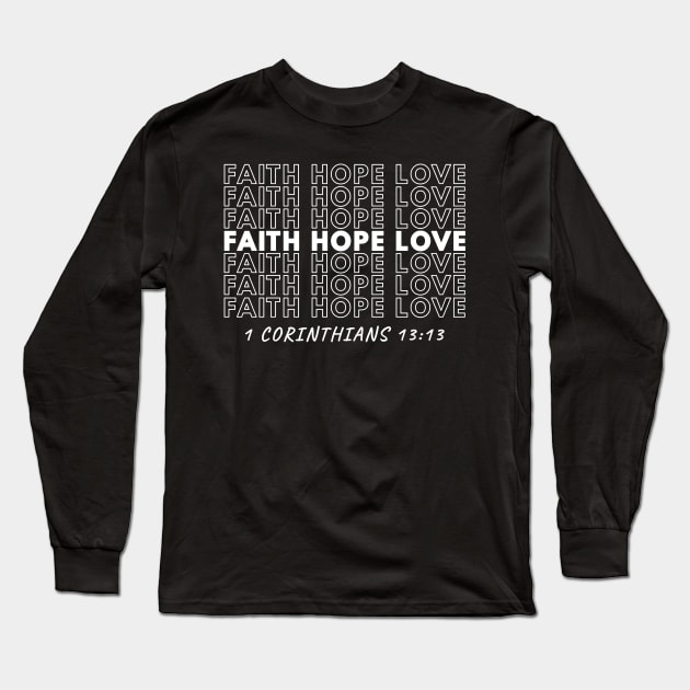 Faith Hope Love - 1 Corinthians 13:13 Long Sleeve T-Shirt by BubbleMench